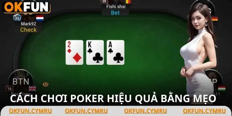 Chọn chiến lược theo tình huống là cách chơi poker hiệu quả hơn
