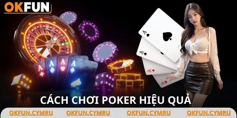 Cách Chơi Poker Hiệu Quả