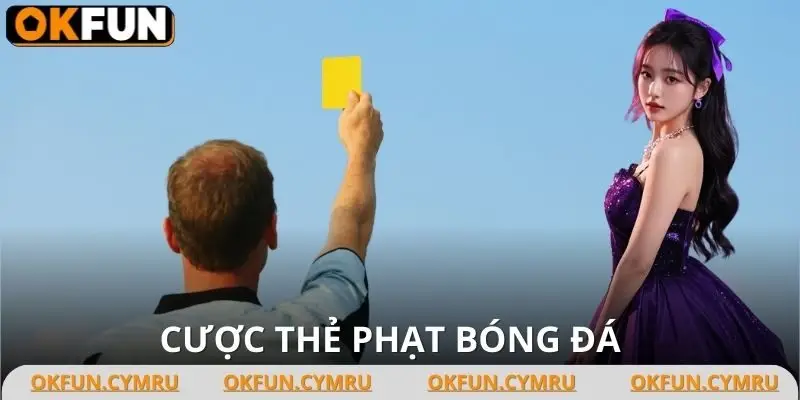 Cược Thẻ Phạt Bóng Đá