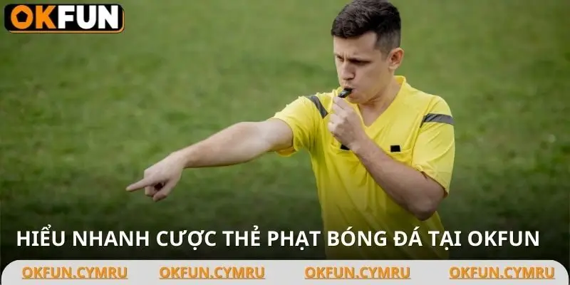Hiểu sơ về cược thẻ phạt bóng đá
