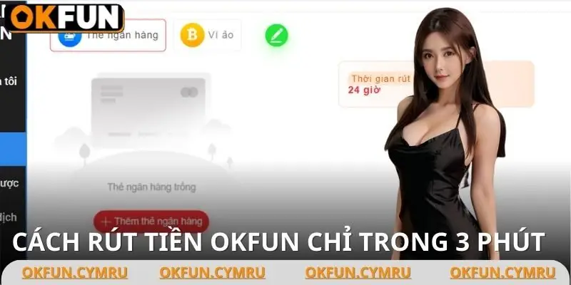 Quy trình rút tiền OKFUN 4 bước