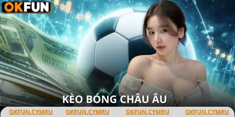 Kèo Bóng Châu Âu