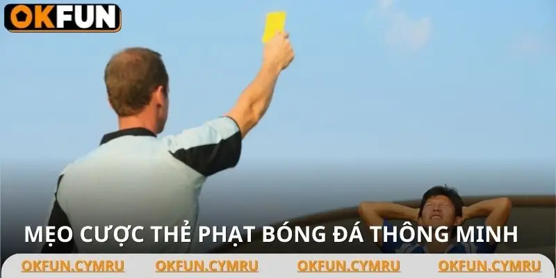 Chia sẻ mẹo chơi cá cược thẻ phạt bóng đá