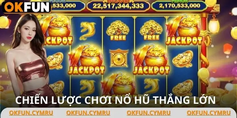Bí quyết quay hũ chắc chắn trúng jackpot cho tân binh